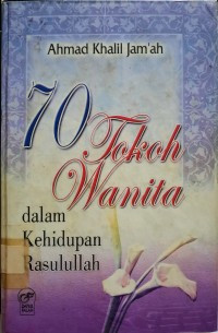 70 Tokoh Wanita : dalam Kehidupan Rasulullah