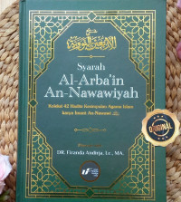 Syarah Al-Arba'in  An-Nawawiyah: Koleksi 42 Hadits Kesimpulan Agama Islam Karya Imam An-Nawawi