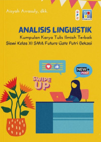 Analisis Linguistik : Kumpulan Karya Tulis Ilmiah Terbaik Siswi Kelas XI SMA Future Gate Putri Bekasi