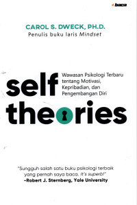 Self Theories : Wawasan Psikologi Terbaru tentang Motivasi, Kepribadian dan Pengembangan Diri