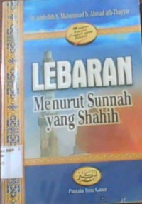 Lebaran Menurut Sunnah yang Shahih = Ahkaamul 'Iidain wa 'Asyri Dzil Hijjah