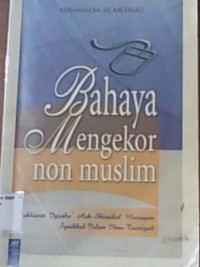 Bahaya Mengekor non Muslim = Mukhtarat Iqtidha' Ash-Shirathal Mustaqim