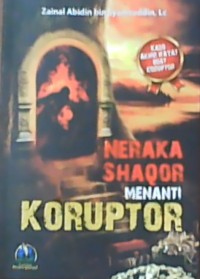 Neraka Shaqor Menanti Koruptor : Kado akhir hayat buat koruptor