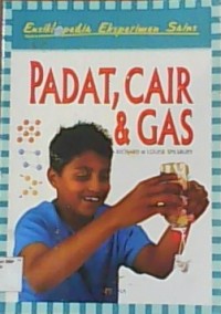 Padat, Cair, dan Gas = What are solids, liquids, and gases? :Exploring science with hands-on activities