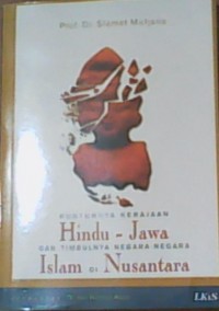 Runtuhnya Kerajaan Hindu - Jawa dan Timbulnya Negara-negara Islam di Nusantara