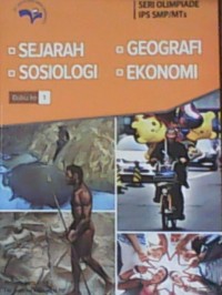 Seri Olimpiade IPS SMP/MTs :Sejarah, Sosiologi, Geografi, Ekonomi (Buku Ke 1)