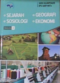 Seri Olimpiade IPS SMP/MTs :Sejarah, Sosiologi,Geografi, Ekonomi (Buku Ke 4)