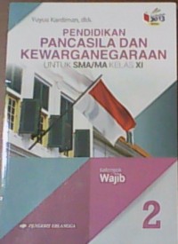 Pendidikan Pancasila dan Kewarnganegaraan: untuk SMA/MA Kelas XI