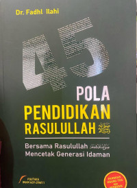 45 Pola Pendidikan Rasulullah Shallallahu 'Alaihi wa Sallam : Bersama Rasulullah...