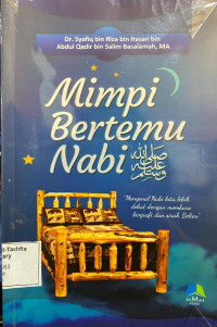 Mimpi Bertemu Nabi : Mengenal Nabi Kita Lebih Dekat dengan Membaca Biografi dan Sirah Beliau