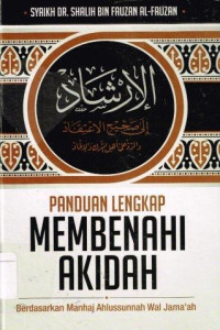 Panduan Lengkap Membenahi Akidah : Berdasarkan Manhaj Ahlussunnah Wal Jama'ah