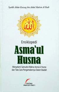 Ensiklopedi Asma'ul Husna : Menyelami Samudra Makna Asma'ul HUsna...