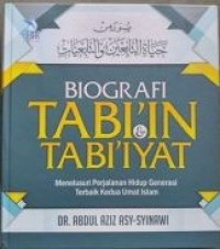 Biografi Tabi'in Tabi'iyat : Menelusuri Perjalanan Hidup Generasi Terbaik Kedua Umat Islam