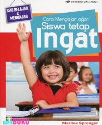 Cara Mengajar Agar Siswa Tetap Ingat