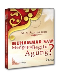 Muhammad SAW Mengapa Begitu Agung?