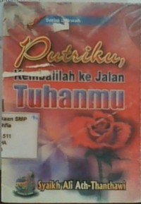 Putriku, Kembalilah ke Jalan Tuhanmu