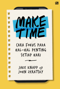 Make Time : Cara Fokus Pada Hal-Hal Penting...