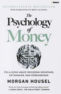 The Psychology of Money : Pelajaran Abadi Mengenai Kekayaan, Ketamakan dan Kebahagiaan