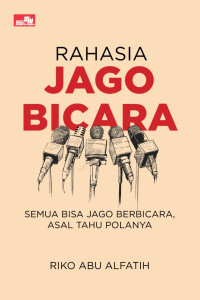 Rahasia Jago Bicara : Semua Bisa Jago Berbicara, Asal Tahu Polanya