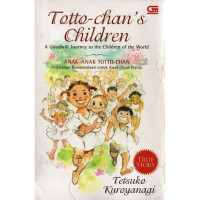 Anak-Anak Totto Chan : Perjalanan Kemanusiaan untuk Anak-Anak Dunia