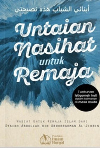 Untaian Nasihat untuk Remaja : Tuntunan Istiqomah Hati dalam...