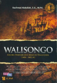 Walisongo : Gelora Dakwah dan Jihad di Tanah Jawa (1404-1482 M)