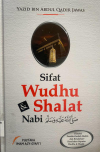 Sifat Wudhu dan Shalat Nabi Sallallahu Alaihi Wasallam