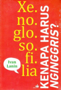 Xenoglosofilia: Kenapa Harus Nginggris?